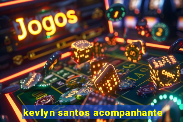 kevlyn santos acompanhante